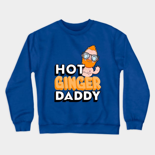 Hot Ginger Daddy Crewneck Sweatshirt by LoveBurty